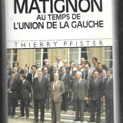La vie quotidienne à Matignon au temps de la gauche. de thierry pfister