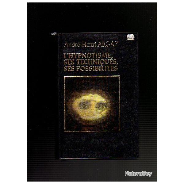 l'hypnotisme, ses techniques, ses possibilits d'andr-henri argaz