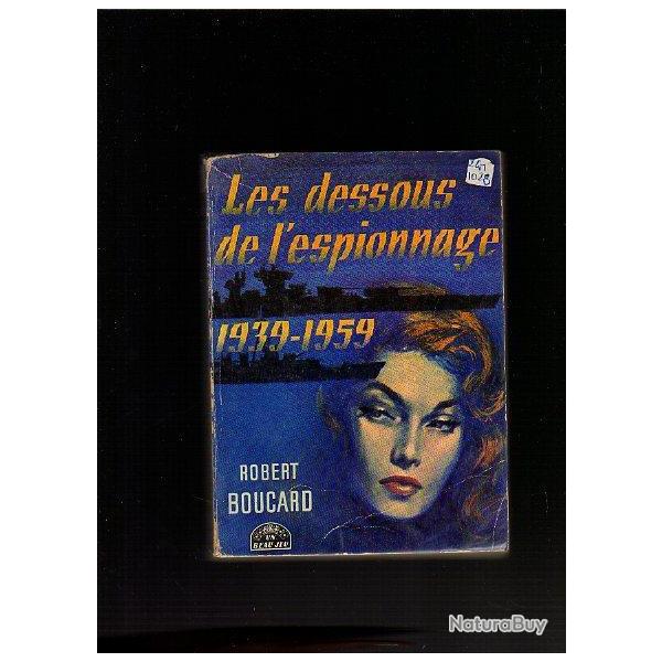 les dessous de l'espionnage 1939-1959 de robert boucard