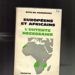 européens et africains l'entente necessaire d'otto de habsbourg