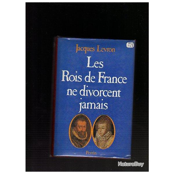 les rois de france ne divorcent jamais. Jacques Levron