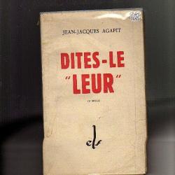 dites-le "leur". Jean - Jacques AGAPIT