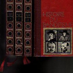 Histoire du banditisme en 4 volumes. Collectif d'auteurs