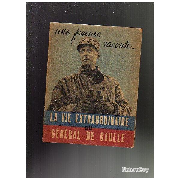 une femme raconte ...la vie extraordinaire du gnral de gaulle.