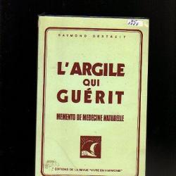 l'argile qui guérit. memento de médecine naturelle.