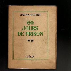 Quatre ans d'occupations + 60 jours de prisons de sacha guitry