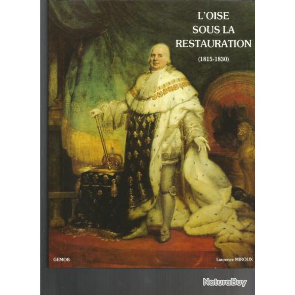 l'oise sous la restauration 1815-1830 de laurence miroux  rgionalisme historique