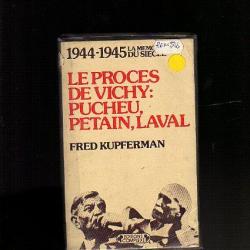Le procès de Vichy: Pucheu , pétain,Laval.
