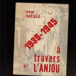 1939-1945 à travers l'Anjou de michel lemesle