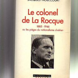le colonel de la Rocque 1885-1946.ou les pièges du nationalisme chrétien