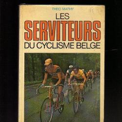 Les serviteurs du cyclisme belge de théo mathy