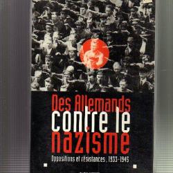 des allemands contre le nazisme.oppositions et résistances 1933-1945 .