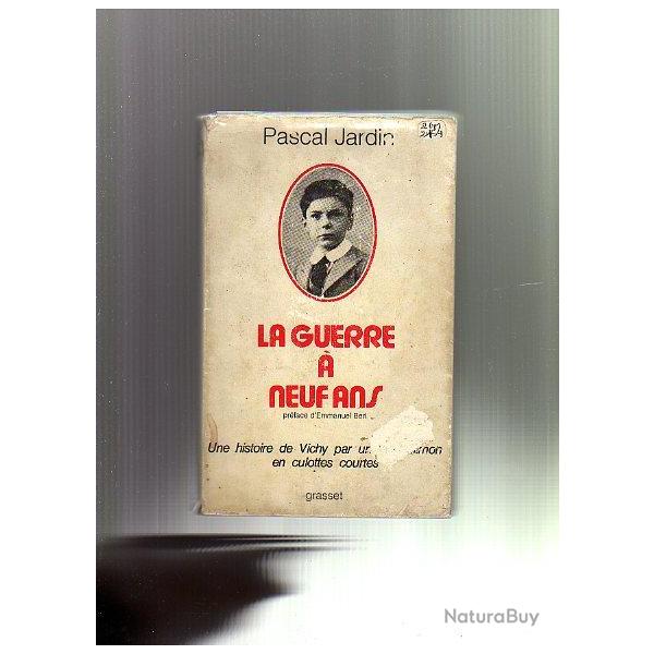 la guerre  neuf ans une histoire de vichy par un tmoin en culottes courtes pascal jardin