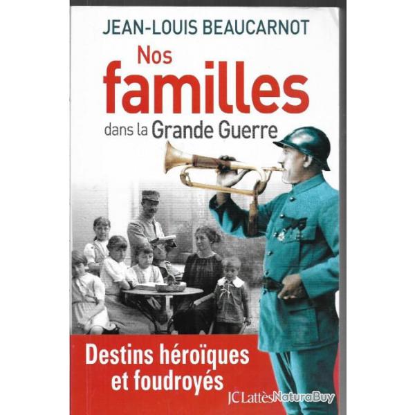 nos familles dans la grande guerre de jean-louis beaucarnot destins hroiques et foudroys