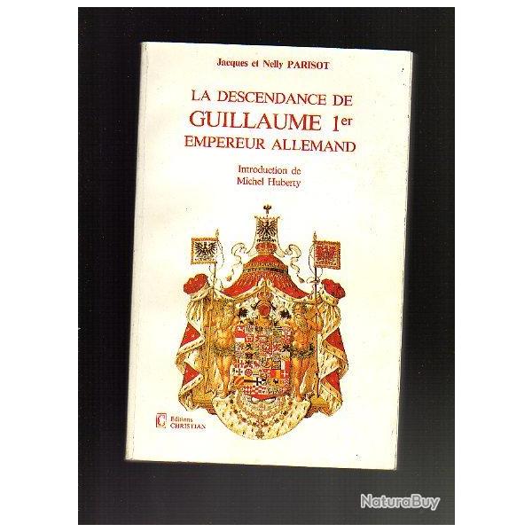 la descendance de guillaume 1 er empereur allemand de jacques et nelly parisot