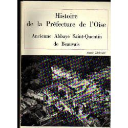 Histoire de la préfecture de l'oise ancienne abbaye saint-quentin de beauvais de pierre durvin