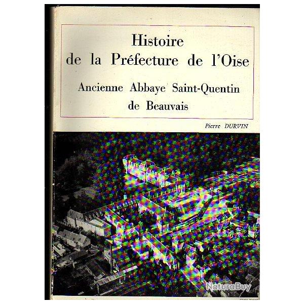 Histoire de la prfecture de l'oise ancienne abbaye saint-quentin de beauvais de pierre durvin