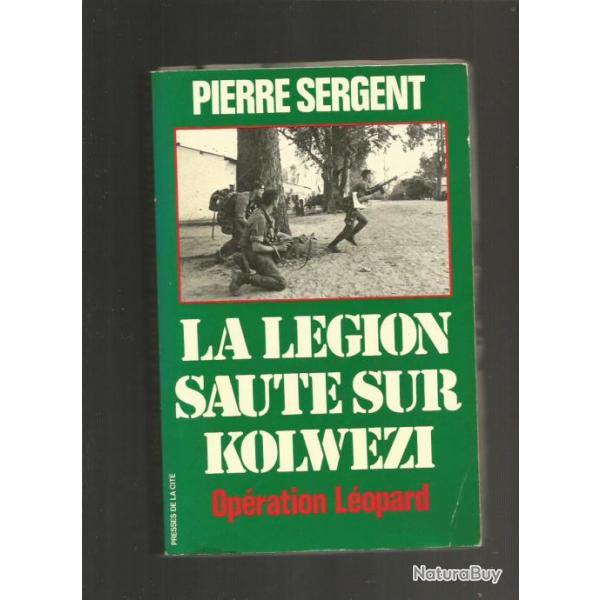 La lgion saute sur kolwzi. opration lopard. de pierre sergent