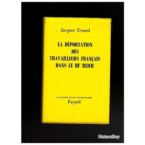 la dportation des travailleurs franais dans le IIIe Reich. STO. de jacques evrard