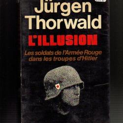 l'illusion.les soldats de l'armée rouge dans les troupes d'hitler  de jurgen thorwald front est