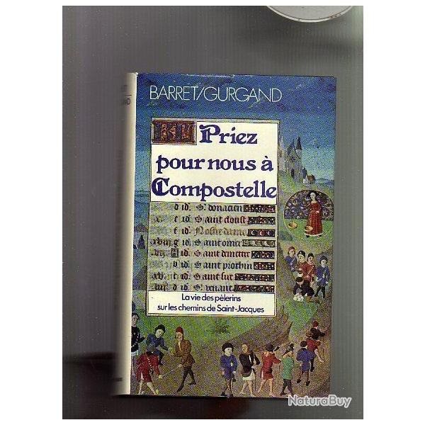 Priez pour nous  compostelle.la vie des plerins sur les chemins de saint-jacques + guide