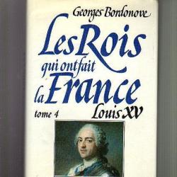 Louis XV le bien aimé de georges bordonove  tome 4 des rois qui ont fait la france , ancien régime