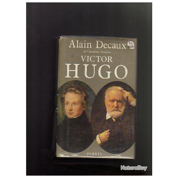 Victor hugo. alain decaux biographie