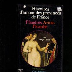 histoires d'amour des provinces de france .flandres , artois , picardie .