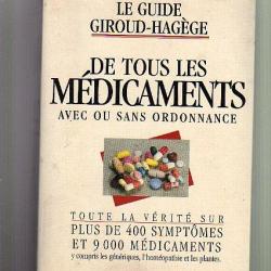 Le guide Giroud-Hagège de tous les médicaments.avec ou sans ordonnance:Toute la vérité sur plus de