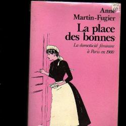 La place des bonnes.la domesticité féminime à paris en 1900 d'anne martin-fugier
