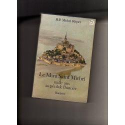 Le mont saint michel mille ans au péril de l'histoire r.p.michel riquet