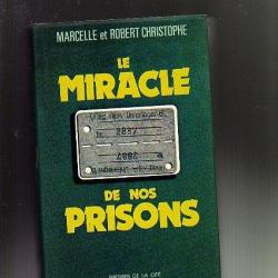 le miracle de nos prisons.1940-1945 de marcelle et robert christophe , captivité.déportation.