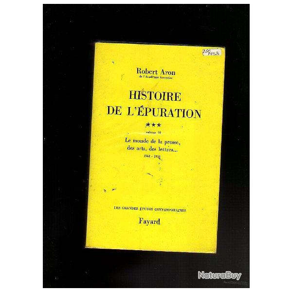 histoire de l'puration vol II. le monde de la presse,des arts, 