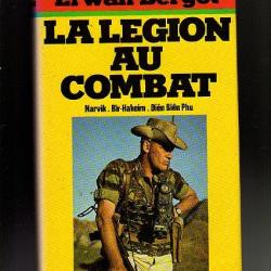 la légion au combat. Erwan Bergot .narvik.bir-hakeim, dien bien phu