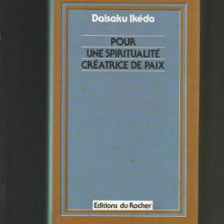 Pour une spiritualité créatrice de paix.  daisaku ikéda tome 1 & 2