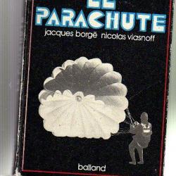 le parachute; jacques borgé et nicolas viasnoff. histoire du parachutisme