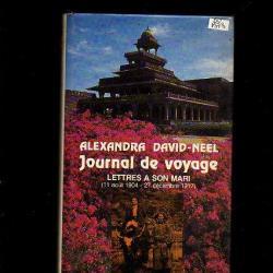 Alexandra david-neel. journal de voyage.lettres à son mari 11 aout 1904-27 décembre 1917