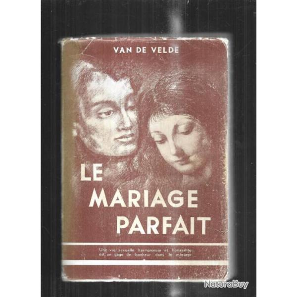 le mariage parfait - etude sur sa psychologie et sa technique de docteur th. h. van de velde