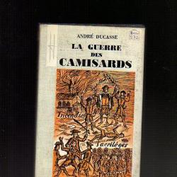 la guerre des camisards.la résistance huguenote sous louis XIV, ancien régime d'andré ducasse