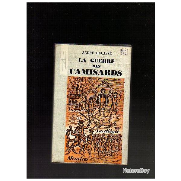 la guerre des camisards.la rsistance huguenote sous louis XIV, ancien rgime d'andr ducasse