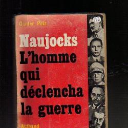 naujocks , l'homme qui déclencha la guerre de gunter peis 1961
