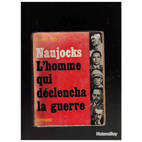 naujocks , l'homme qui dclencha la guerre de gunter peis 1961