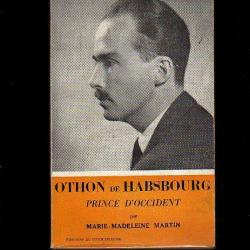 Othon de habsbourg. prince d'occident par marie-madeleine martin