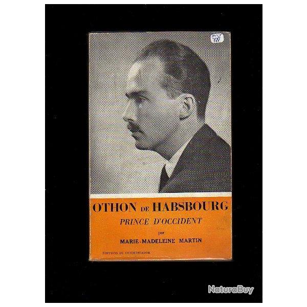 Othon de habsbourg. prince d'occident par marie-madeleine martin