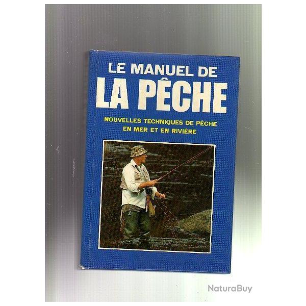 le manuel de la peche.nouvelles techniques de peche en mer et en rivire