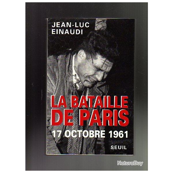Guerre d'algrie.la bataille de paris.17 octobre 1961, de jean-luc einaudi ratonnades