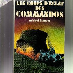 les coups d'éclat des commandos.