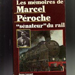 les mémoires de Marcel Peroche. sénateur du rail