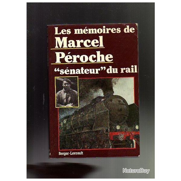 les mmoires de Marcel Peroche. snateur du rail