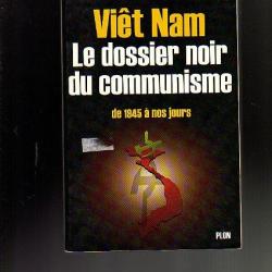 vietnam. le dossier noir du communisme de 1945 à nos jours de michel tauriac